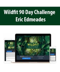 Wildfit 90 Day Challenge – Eric Edmeades | Available Now !