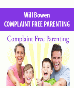 Will Bowen – COMPLAINT FREE PARENTING | Available Now !