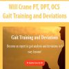 Will Crane PT, DPT, OCS – Gait Training and Deviations | Available Now !