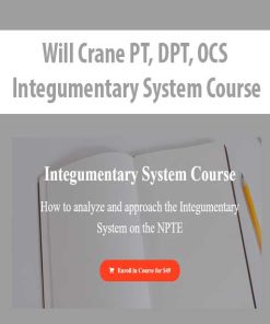 Will Crane PT, DPT, OCS – Integumentary System Course | Available Now !