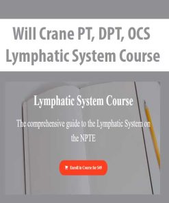 Will Crane PT, DPT, OCS – Lymphatic System Course | Available Now !