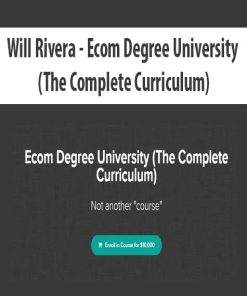 Will Rivera – Ecom Degree University (The Complete Curriculum) | Available Now !