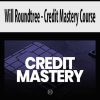 Will Roundtree – Credit Mastery Course | Available Now !