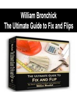 William Bronchick – The Ultimate Guide to Fix and Flips | Available Now !