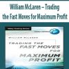 William McLaren – Trading the Fast Moves for Maximum Profit | Available Now !