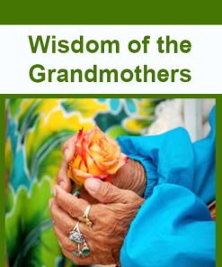 Wisdom of the Grandmothers | Available Now !