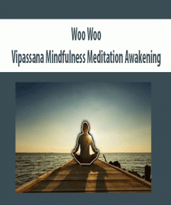 Woo Woo – Vipassana Mindfulness Meditation Awakening | Available Now !