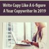 Write Copy Like A 6-figure A Year Copywriter In 2019 | Available Now !