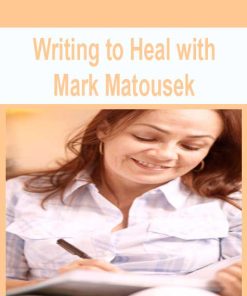 Writing to Heal with Mark Matousek | Available Now !