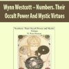 Wynn Westcott – Numbers. Their Occult Power And Mystic Virtues | Available Now !