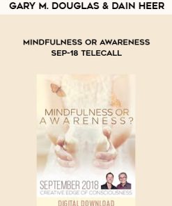 Gary M. Douglas & Dain Heer – Mindfulness or Awareness Sep-18 Telecall | Available Now !