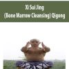 Xi Sui Jing (Bone Marrow Cleansing) Qigong | Available Now !