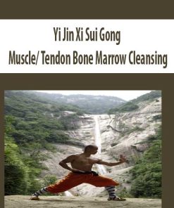 Yi Jin Xi Sui Gong – Muscle Tendon Bone Marrow Cleansing | Available Now !