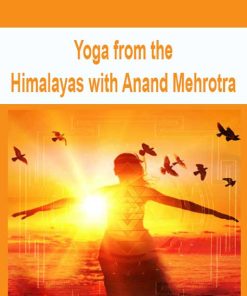 Yoga from the Himalayas with Anand Mehrotra | Available Now !