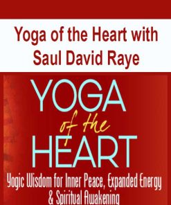 Yoga of the Heart with Saul David Raye | Available Now !