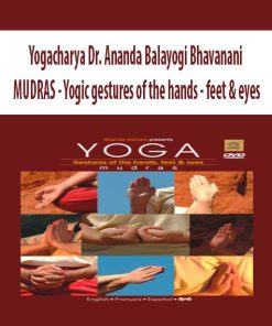 Yogacharya Dr. Ananda Balayogi Bhavanani – MUDRAS: Yogic gestures of the hands, feet & eyes | Available Now !