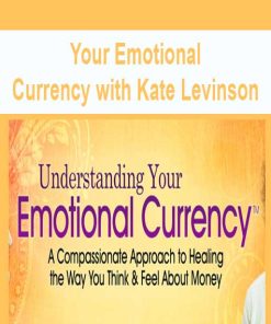 Your Emotional Currency with Kate Levinson | Available Now !