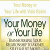 Your Money or Your Life with Vicki Robin | Available Now !