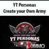 YT Personas – Create your Own Army | Available Now !