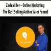 Zach Miller – Online Marketing: The Best Selling Author Sales Funnel | Available Now !