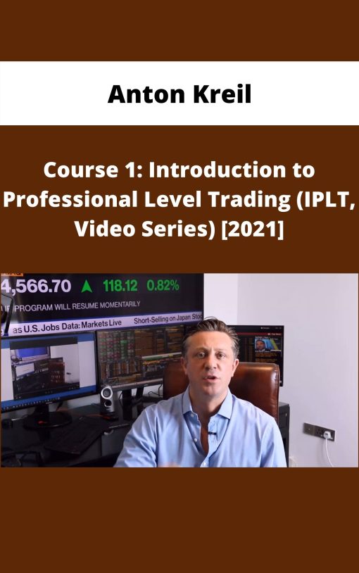 Anton Kreil – Course 1 Introduction to Professional Level Trading IPLT Video Series 2021
