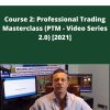 Anton Kreil – Course 2 Professional Trading Masterclass PTM Video Series 2.0 2021